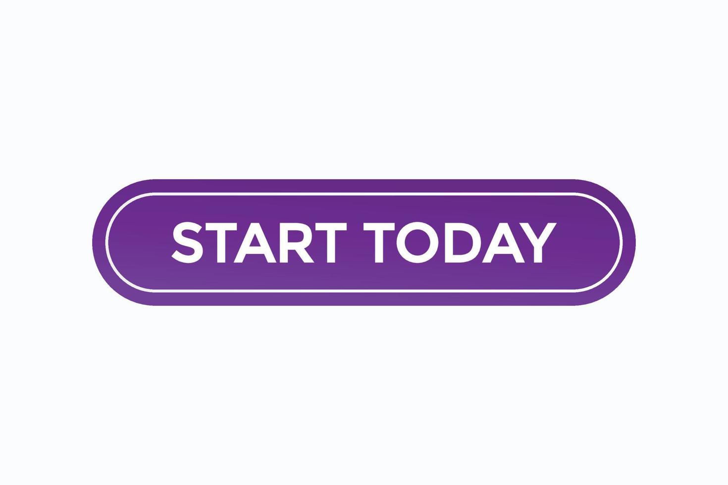 start today button vectors.sign label speech bubble start today vector