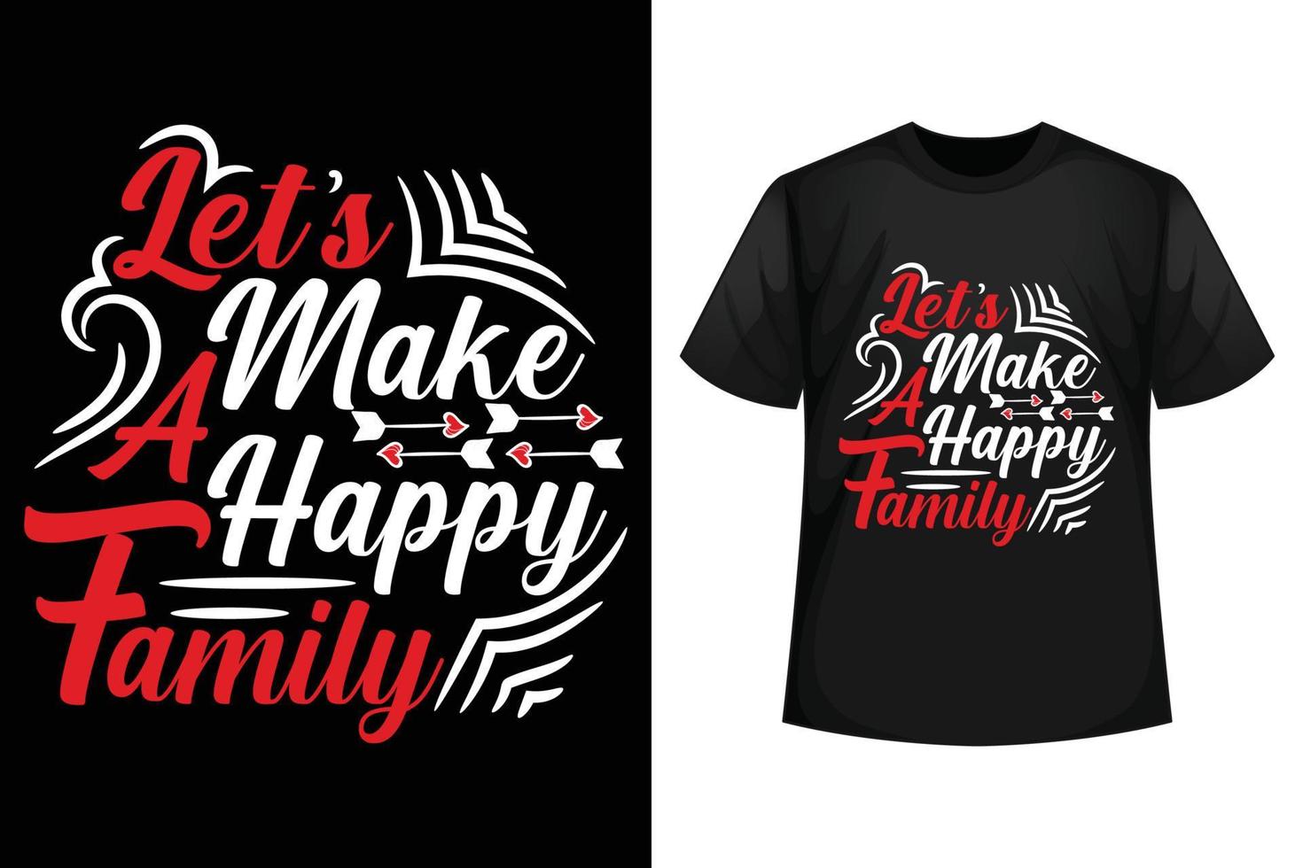 let's make a happy family - Family t-shirt design template. vector