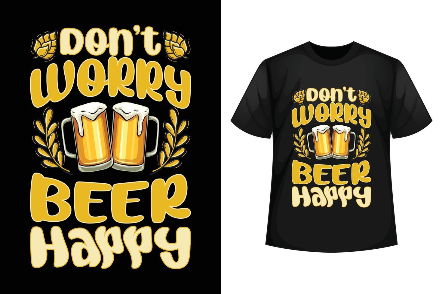 no te preocupes cerveza feliz - plantilla de diseño de camiseta de cerveza. vector