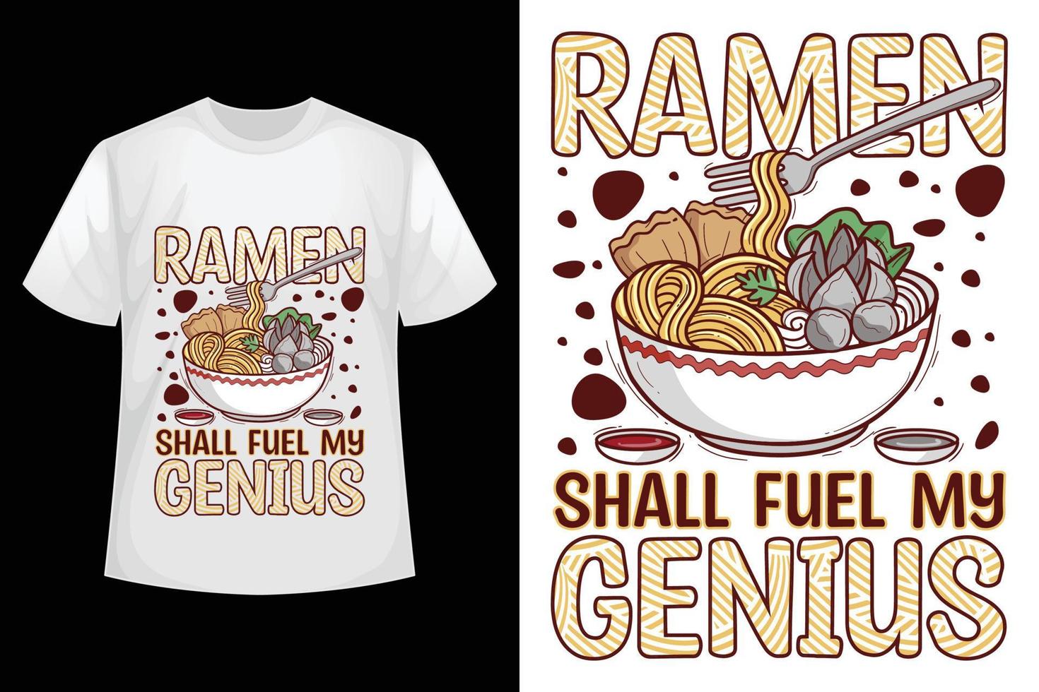 Ramen shall fuel my genius - Ramen t-shirt design template. vector