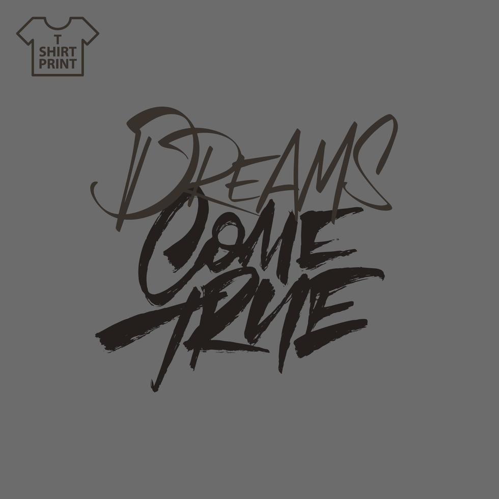 Hand Lettering Dreams Come True for printing on T-shirts, bags, mugs. Vector illustration.