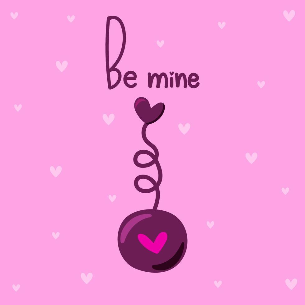 Greeting lovely postcard for Valentines Day with love quote and whirligig ball with heart. Be mine. vector