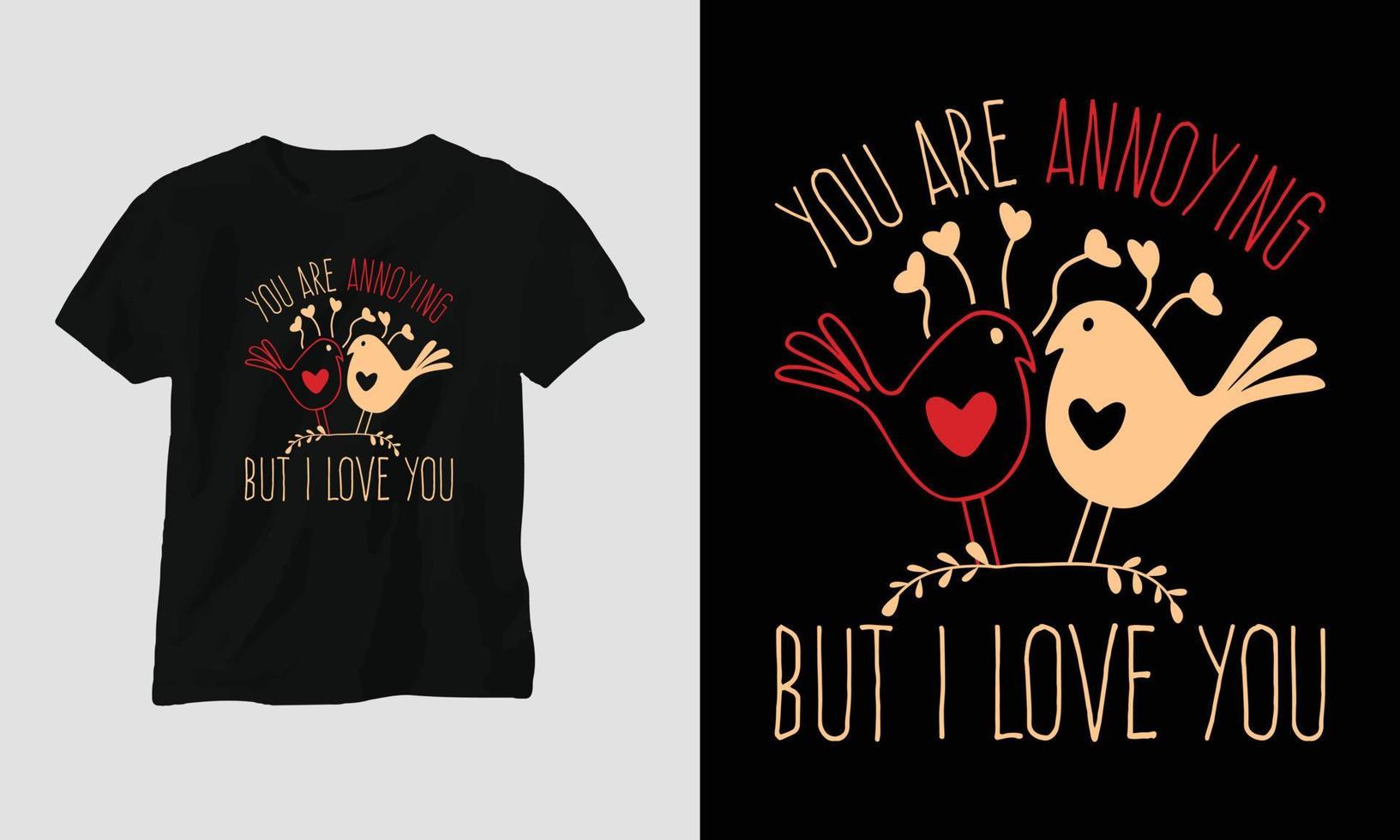 you are annoying but i love you - Valentine's Day Typography t-shirt Design with heart, cat, and motivational quotes vector