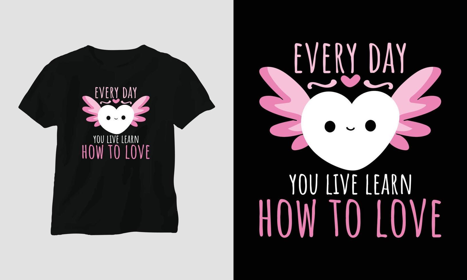 every day you live learn how to love - Valentine's Day Typography t-shirt Design with heart, cat, and motivational quotes vector