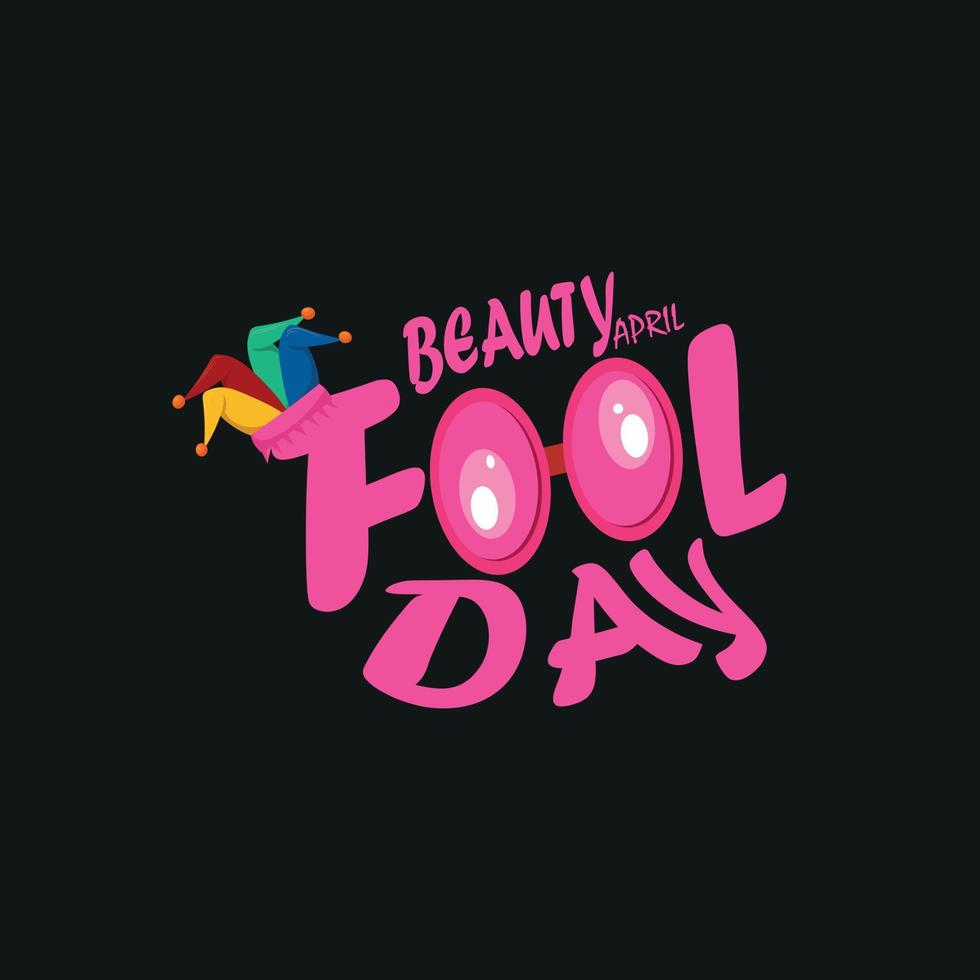 Beauty Fool Day, April Fools t-shirt design ,poster, print, postcard and other uses vector
