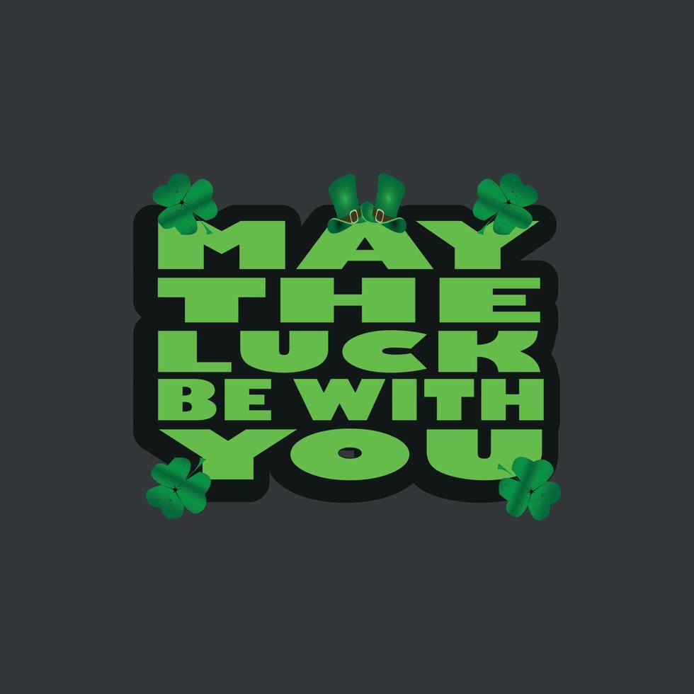 May the luck be with you, t-shirt design ,poster, print, postcard and other uses vector