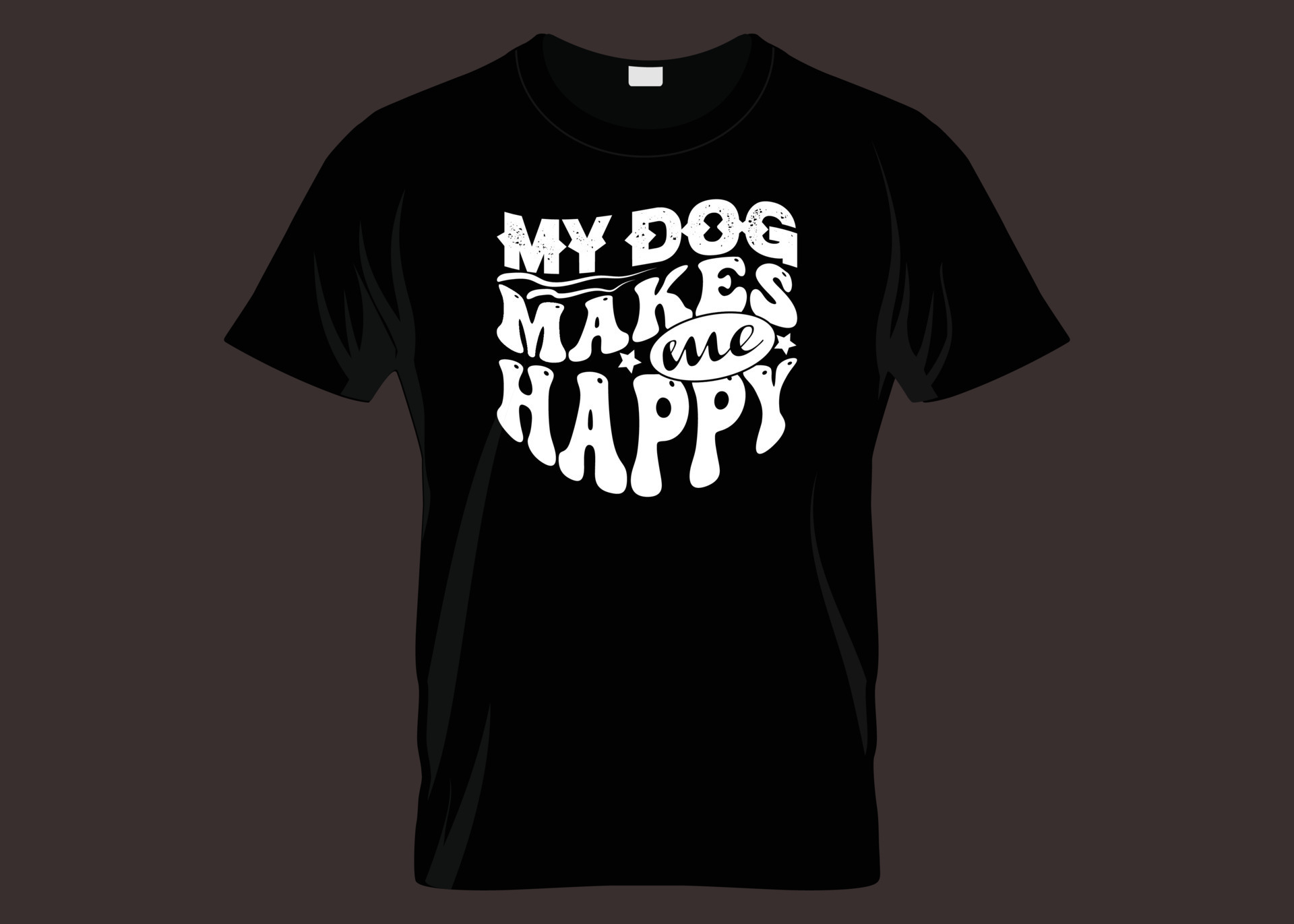 My Dog Makes Me Happy Typography T shirt Design 17131533 Vector Art at