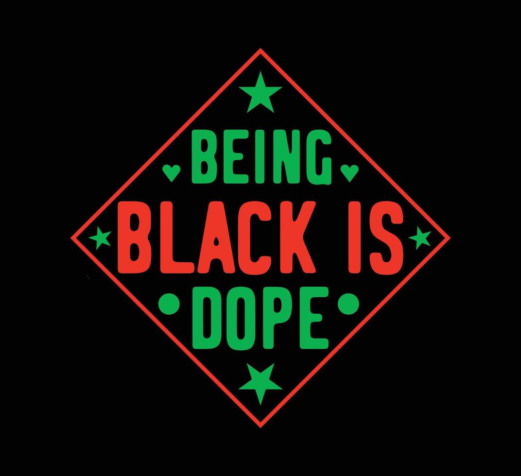 Being black is dope t shirt design vector