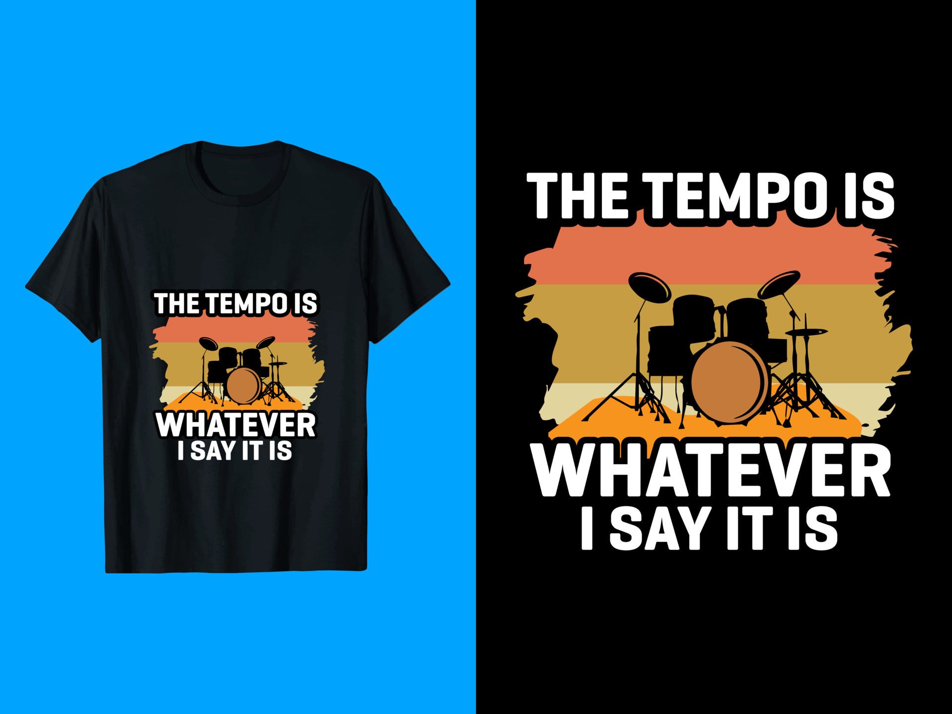 The Tempo Is Whatever I Say It Is T Shirt Design 17132106 Vector Art At tempo-in-music-what-is-it-and-how-it-s-used-in-musical-composition