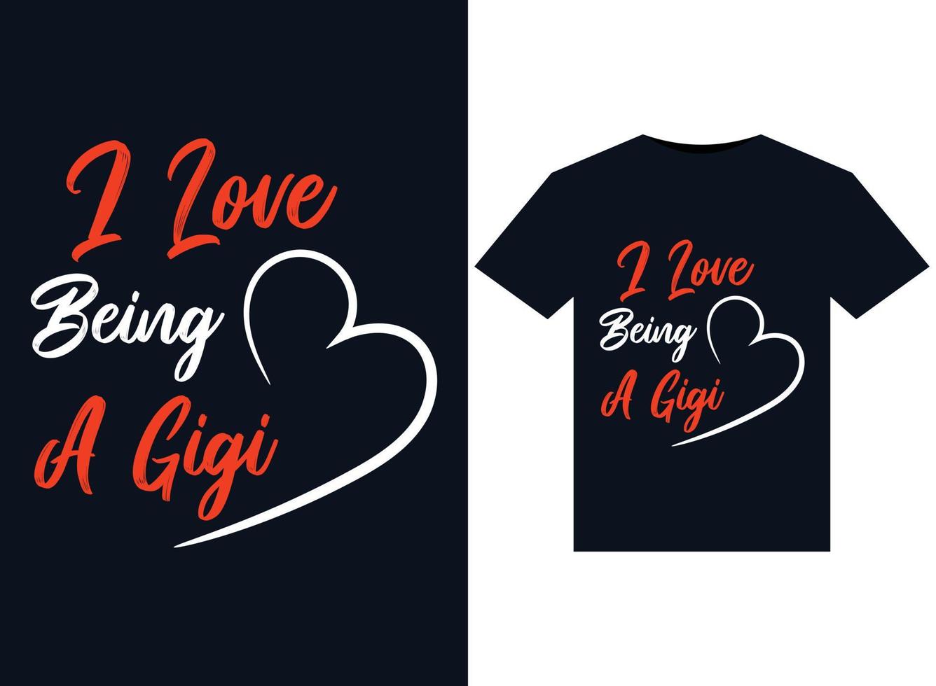 I Love Being A Gigi illustrations for print-ready T-Shirts design vector