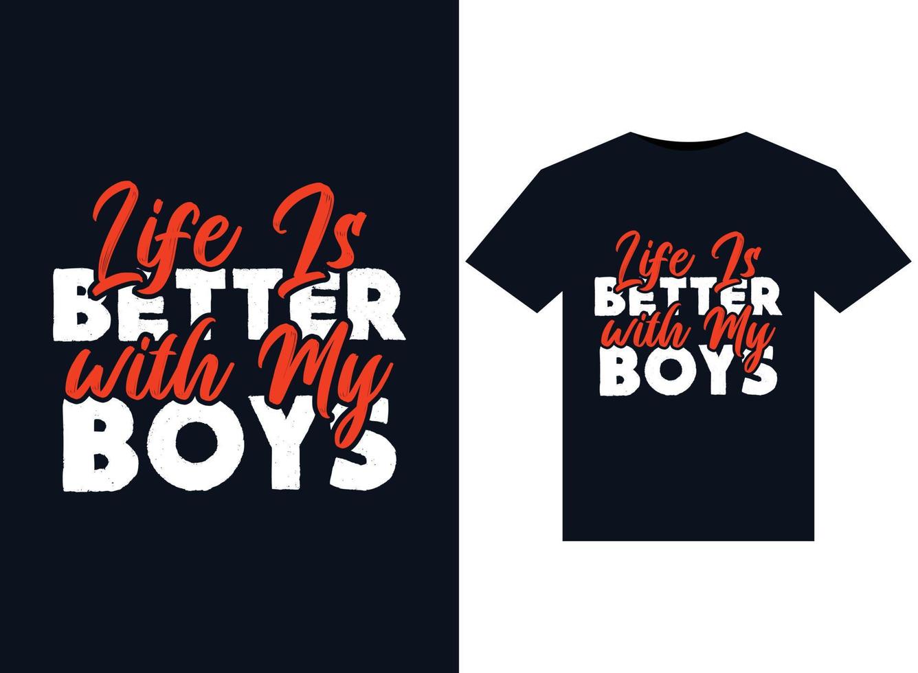 Life is Better with My Boys illustrations for print-ready T-Shirts design vector