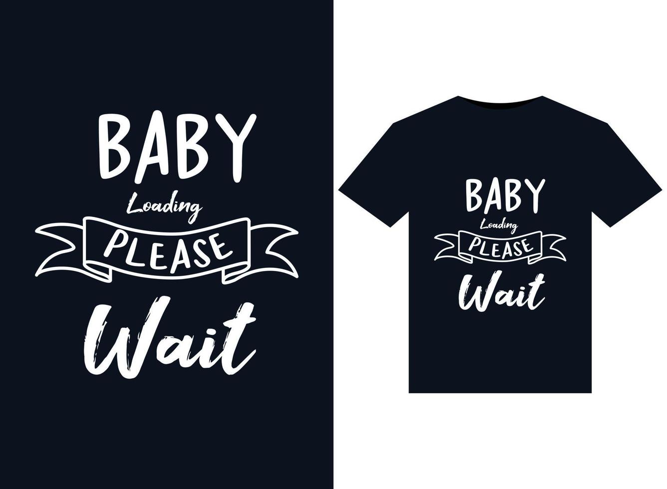 Baby loading please illustrations for print-ready T-Shirts design vector