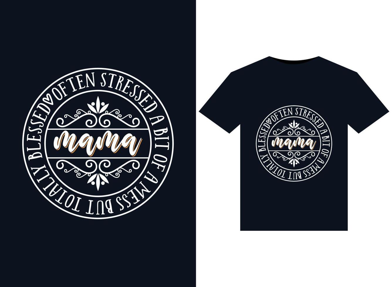 Often Stressed A Bit of A Mess But Totally Blessed Mama illustrations for print-ready T-Shirts design vector