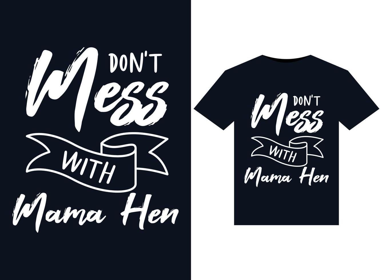 Don't Mess With Mama Hen illustrations for print-ready T-Shirts design vector