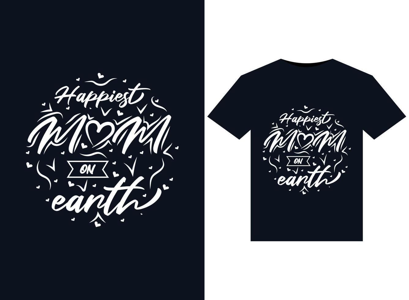 Happiest Mom on earth illustrations for print-ready T-Shirts design vector