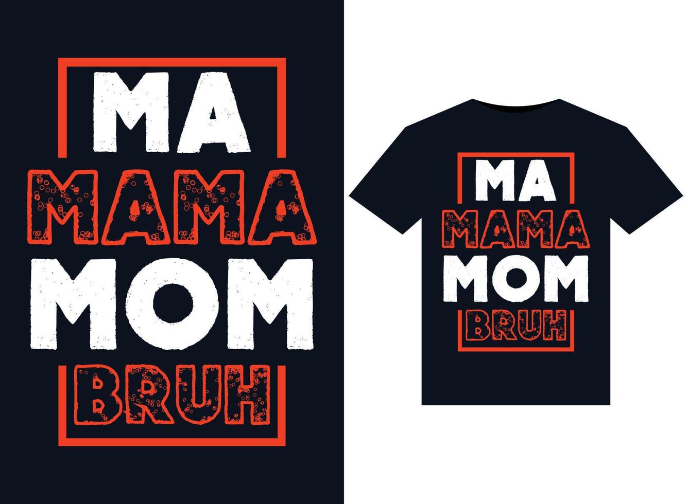 ma Mama Mom Bruh illustrations for print-ready T-Shirts design vector