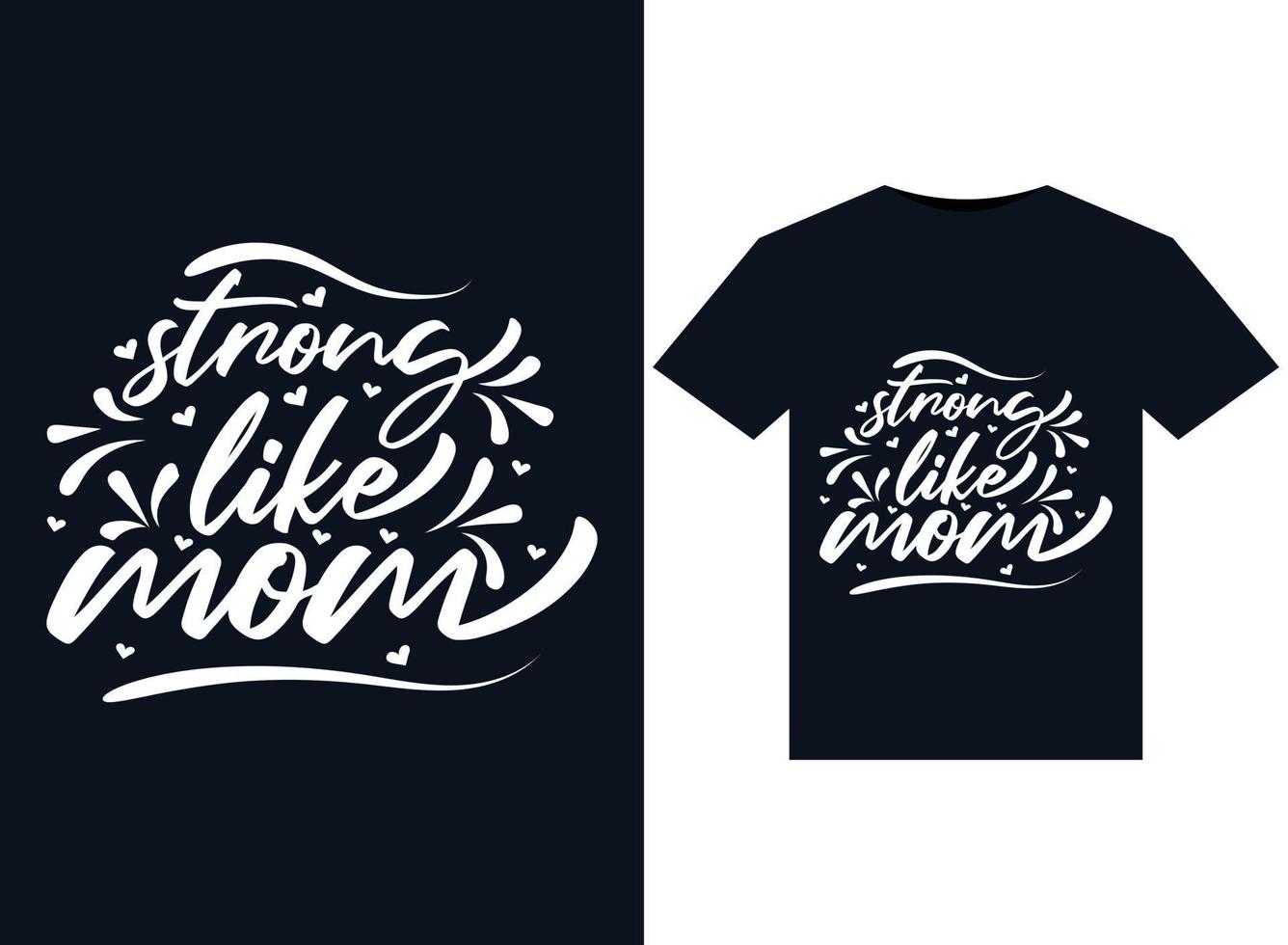 Strong like mom illustrations for print-ready T-Shirts design vector