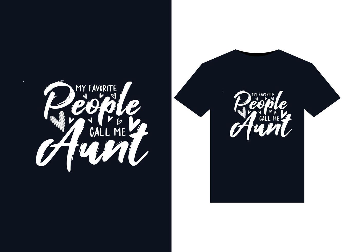 My Favorite People Call Me Aunt illustrations for print-ready T-Shirts design vector
