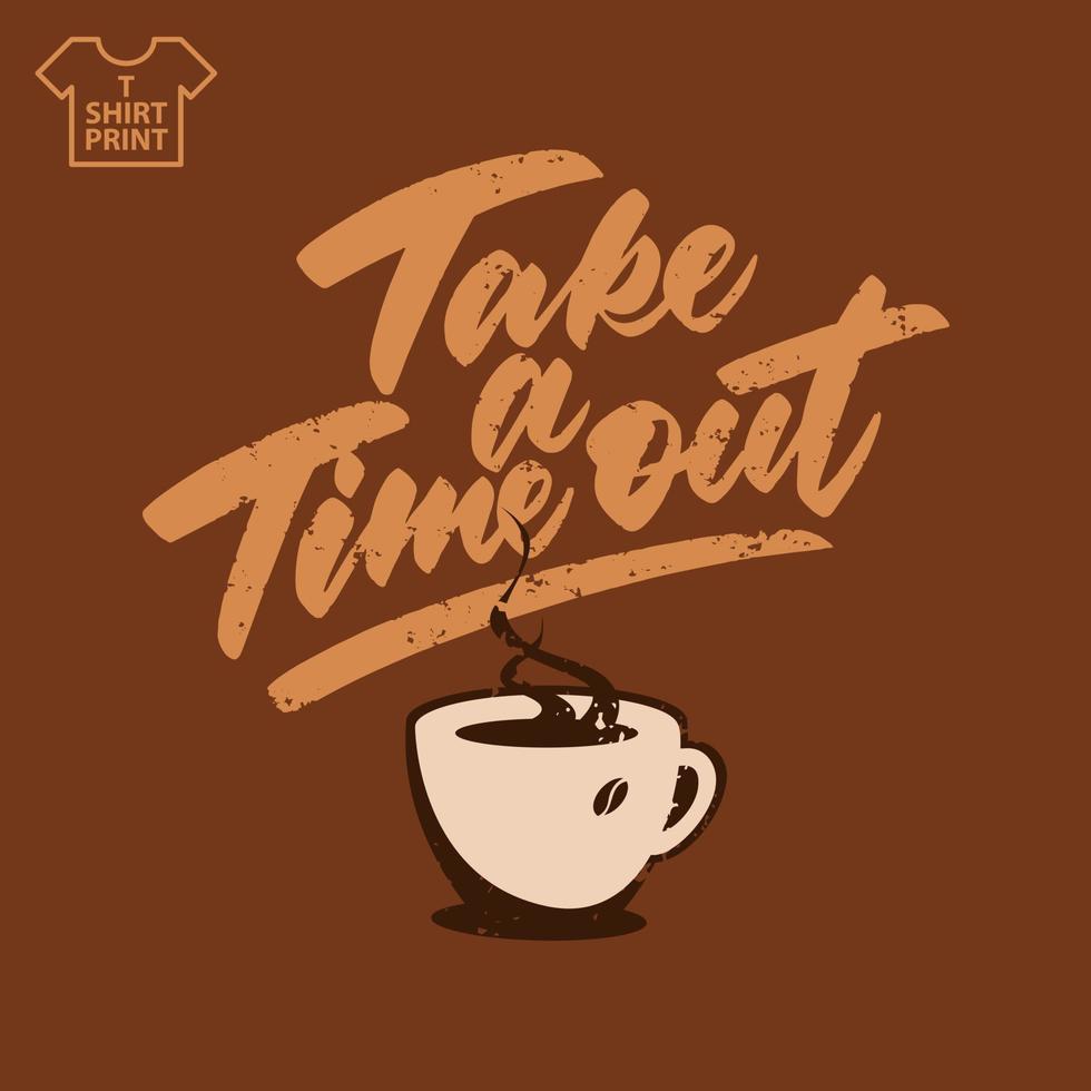 Hand lettering coffee time out for printing on T-shirts, mugs, for advertising. Vector illustration.