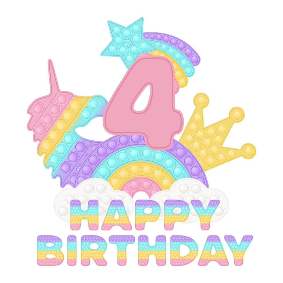 Happy 4th Birthday seven years popping toy topper or sublimation print for t-shirt in style a silicone toy for fidgets. Pink number, unicorn, crown and rainbow toys in pastel colors. Vector