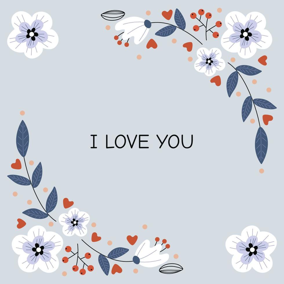 Greeting card Happy Valentine's Day, February 14, declaration of love. Square template with flowers and text I love you in blue colors. Vector illustration on a blue background.