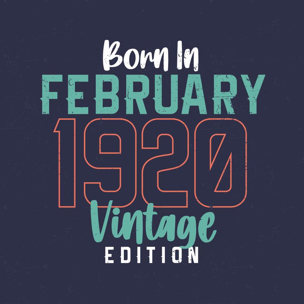 nacido en febrero de 1920 edición vintage. camiseta vintage de cumpleaños para los nacidos en febrero de 1920 vector