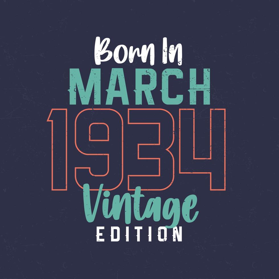 nacido en marzo de 1934 edición vintage. camiseta vintage de cumpleaños para los nacidos en marzo de 1934 vector