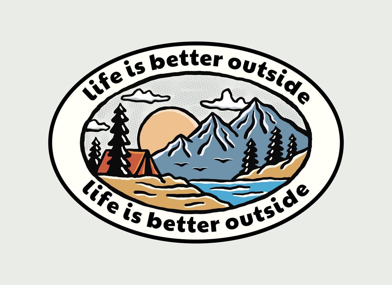 life is better outside nature camping design for badge, sticker, patch, t shirt vector design