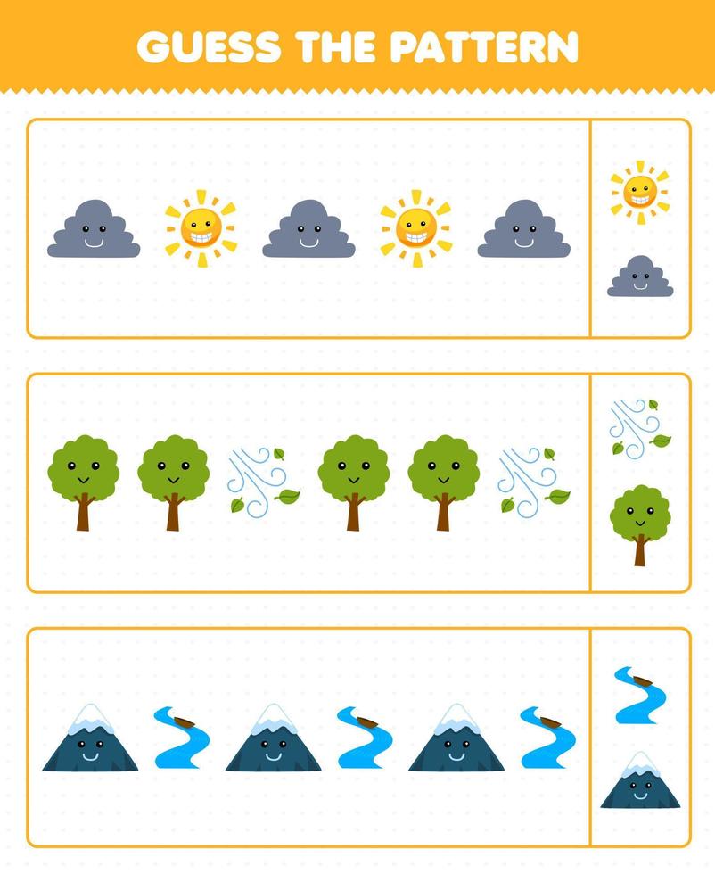 Education game for children guess the pattern each row from cute cartoon sun cloud tree mountain river printable nature worksheet vector