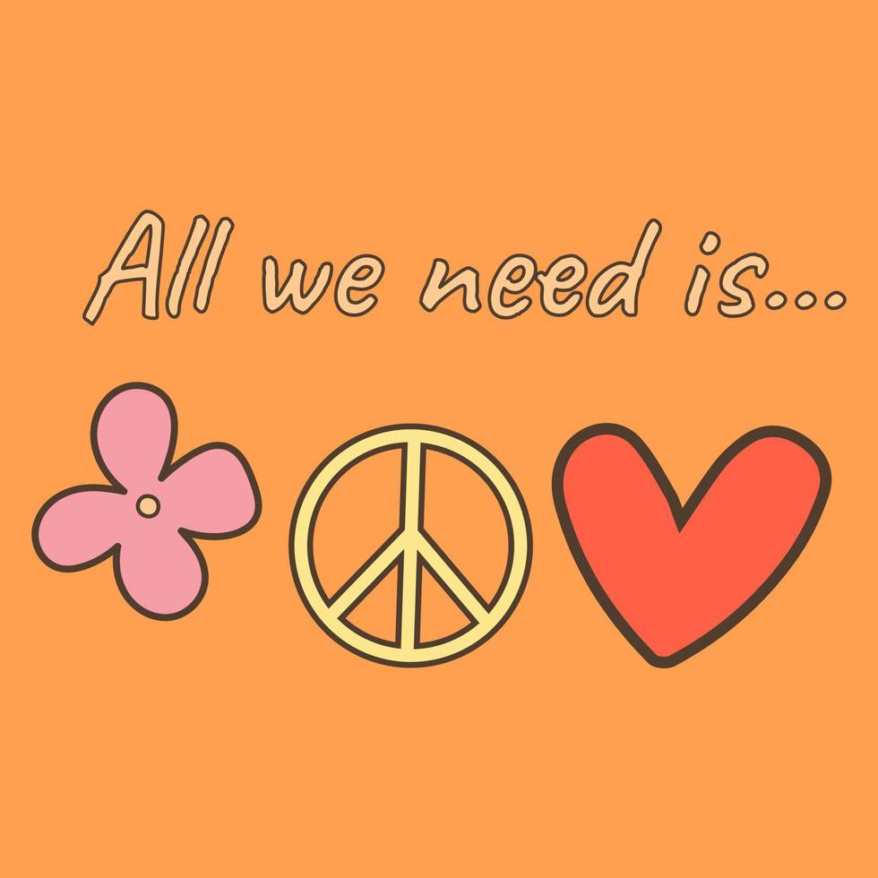 icono, pegatina en estilo hippie con texto todo lo que necesitamos es y corazón, signo de paz y flor sobre fondo naranja en estilo retro. vector