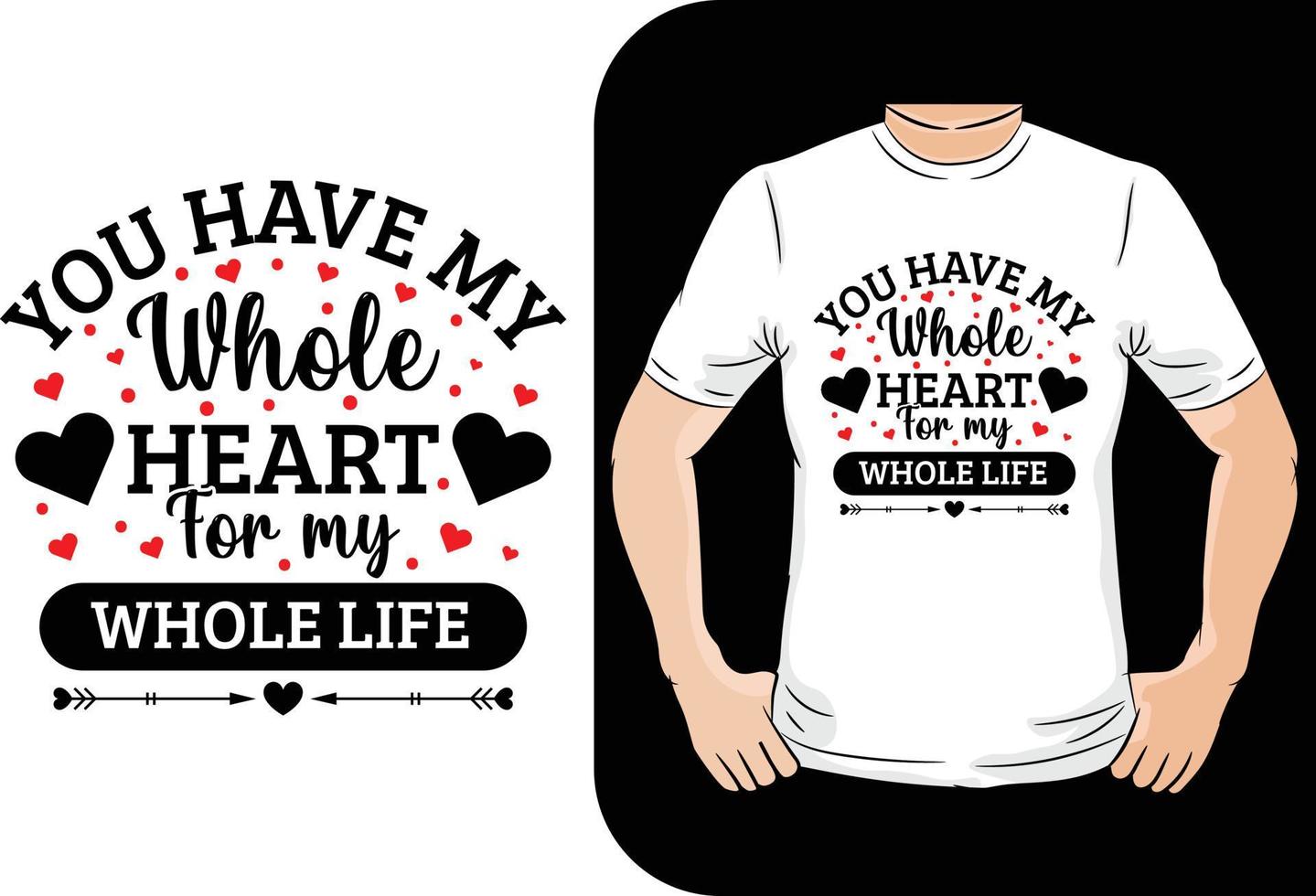 tienes todo mi corazón de por vida diseño de camiseta de san valentín vector