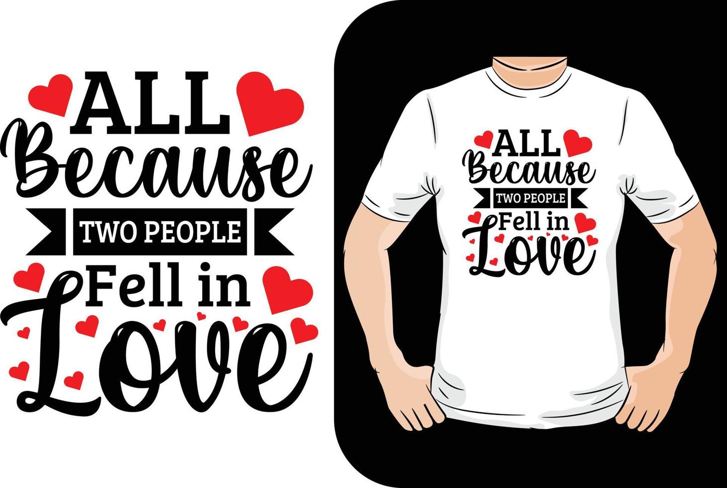 All because two people fell in love valentine t shirt design vector