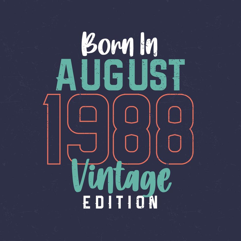 Born in August 1988 Vintage Edition. Vintage birthday T-shirt for those born in August 1988 vector