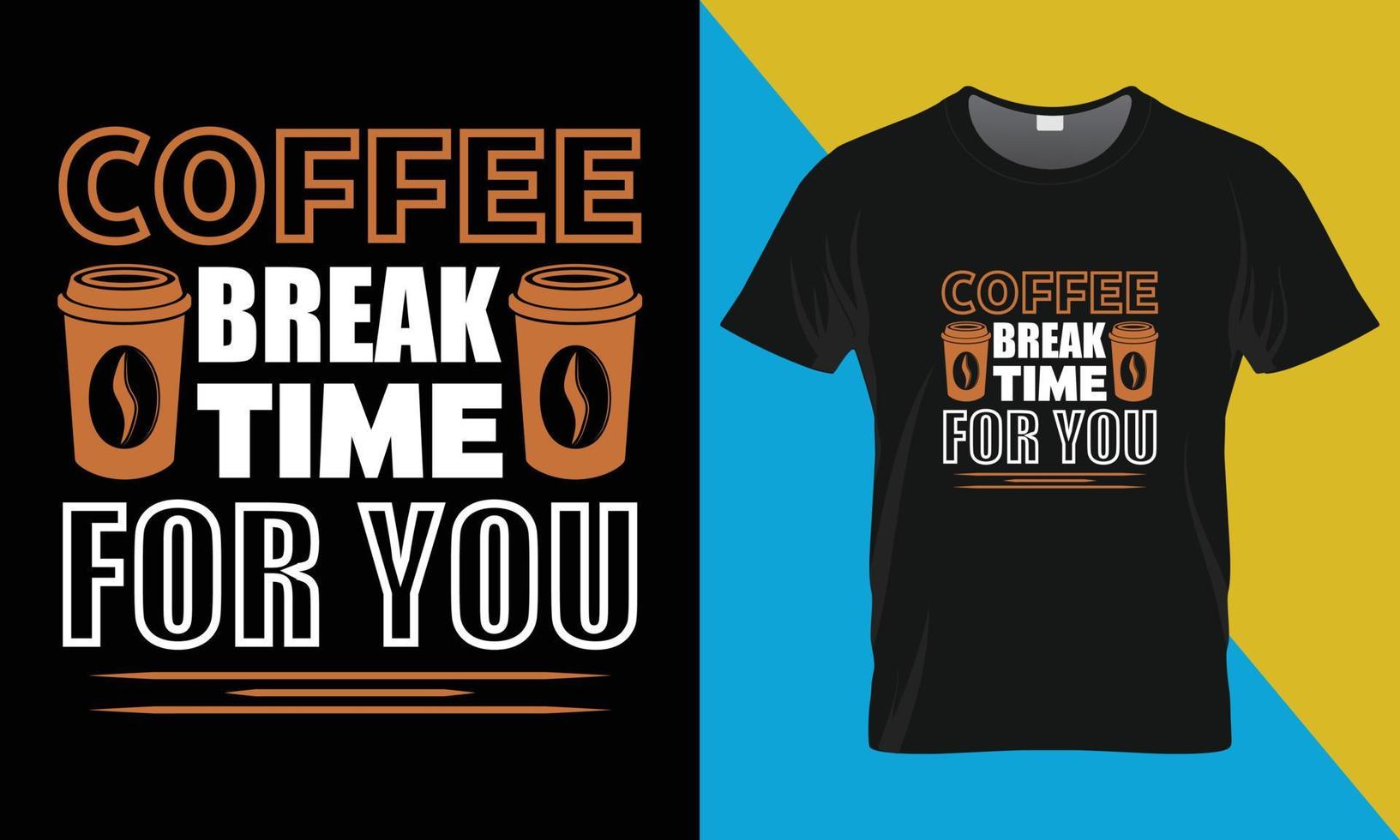 diseño de camisetas de tipografía de café, tiempo de descanso para tomar café para ti vector