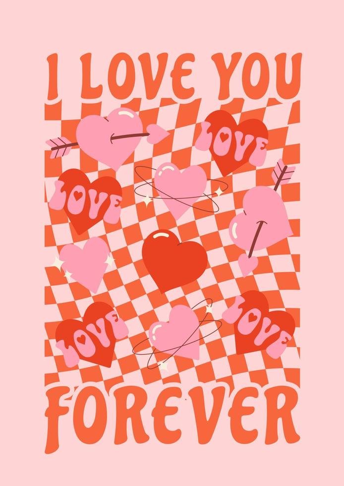 Retro groovy poster with lovely hearts . Love concept. I love you  forever. Happy Valentines day greeting card, print. Funky abstract background in trendy retro 60s 70s cartoon style. vector