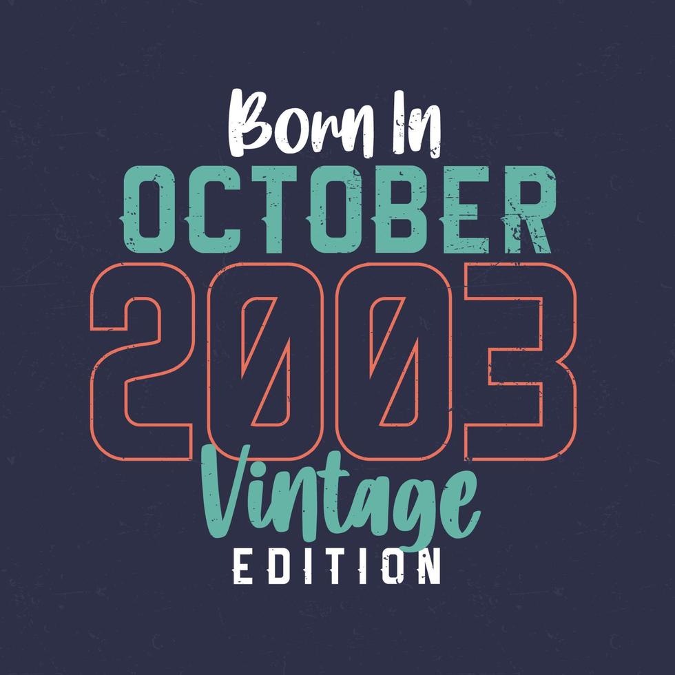 Born in October 2003 Vintage Edition. Vintage birthday T-shirt for those born in October 2003 vector