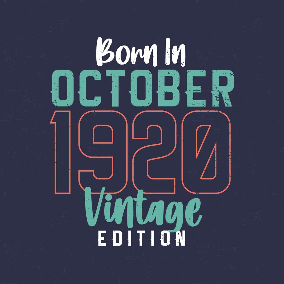 Born in October 1920 Vintage Edition. Vintage birthday T-shirt for those born in October 1920 vector
