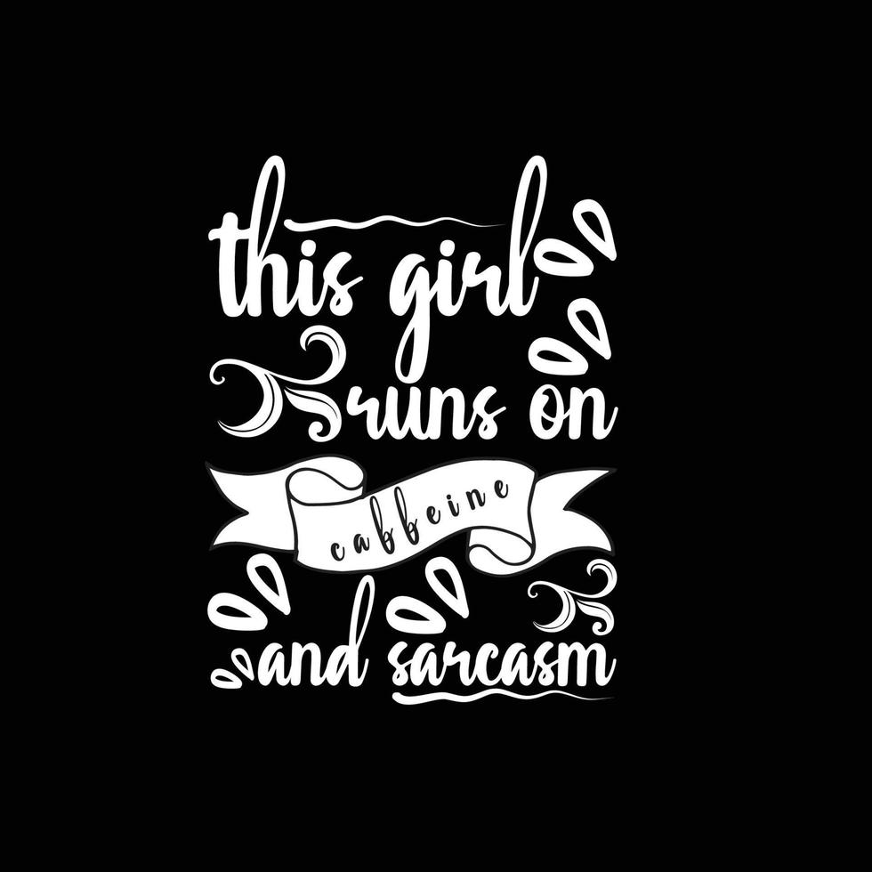 this girl runs on caffeine and sarcasm vector