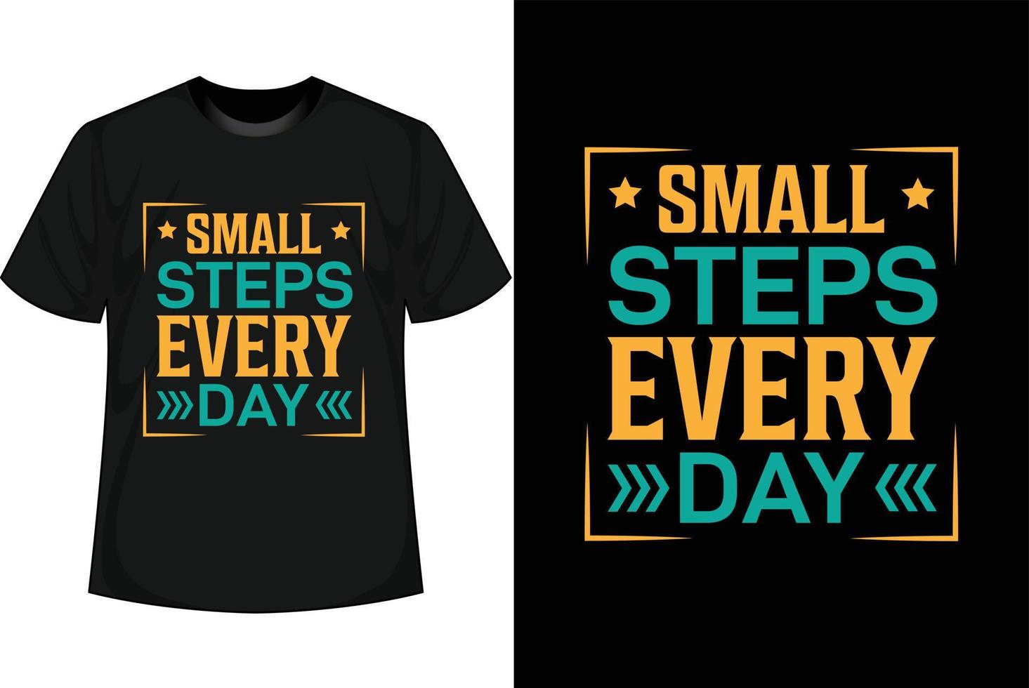 SMALL STEPS EVERY DAY Motivational T shirt Design vector