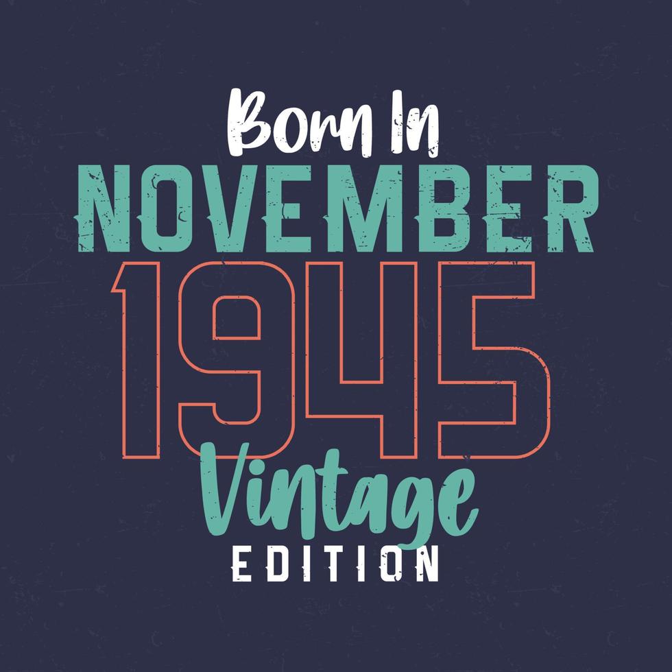 nacido en noviembre de 1945 edición vintage. camiseta vintage de cumpleaños para los nacidos en noviembre de 1945 vector