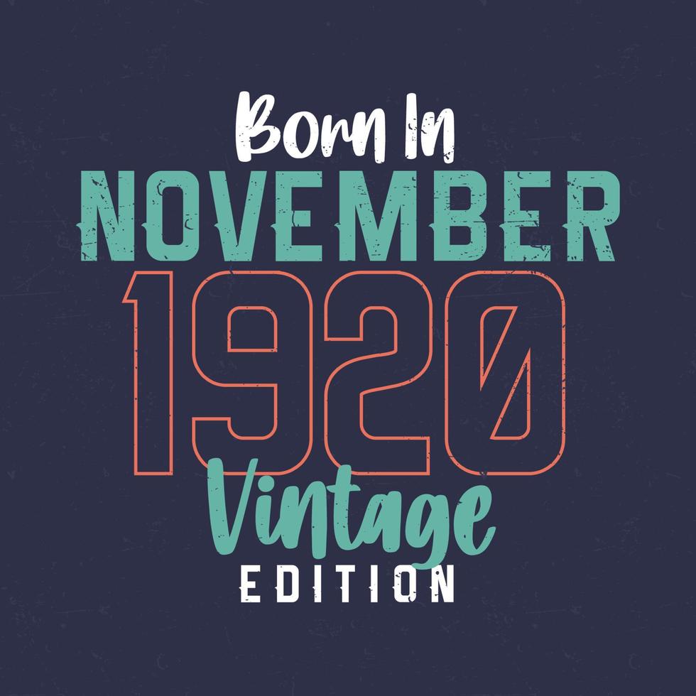 nacido en noviembre de 1920 edición vintage. camiseta vintage de cumpleaños para los nacidos en noviembre de 1920 vector