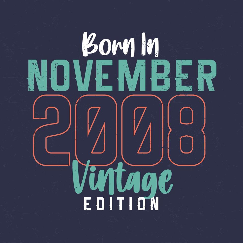 Born in November 2008 Vintage Edition. Vintage birthday T-shirt for those born in November 2008 vector