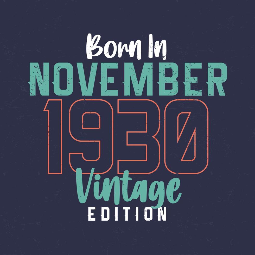 nacido en noviembre de 1930 edición vintage. camiseta vintage de cumpleaños para los nacidos en noviembre de 1930 vector