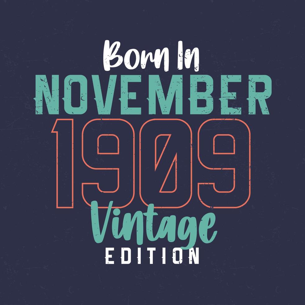 nacido en noviembre de 1909 edición vintage. camiseta vintage de cumpleaños para los nacidos en noviembre de 1909 vector