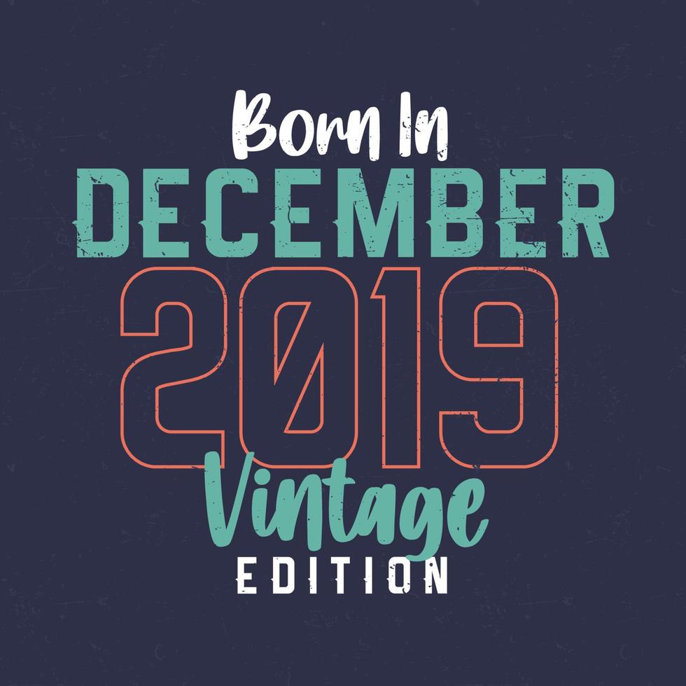 nacido en diciembre de 2019 edición vintage. camiseta vintage de cumpleaños para los nacidos en diciembre de 2019 vector