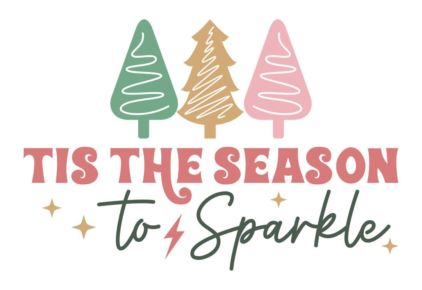 Tis The Season To Sparkle vector