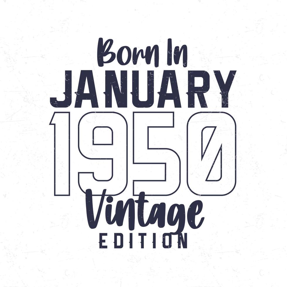 Born in January 1950. Vintage birthday T-shirt for those born in the year 1950 vector