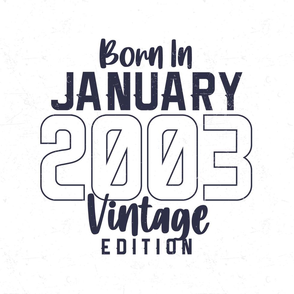 Born in January 2003. Vintage birthday T-shirt for those born in the year 2003 vector