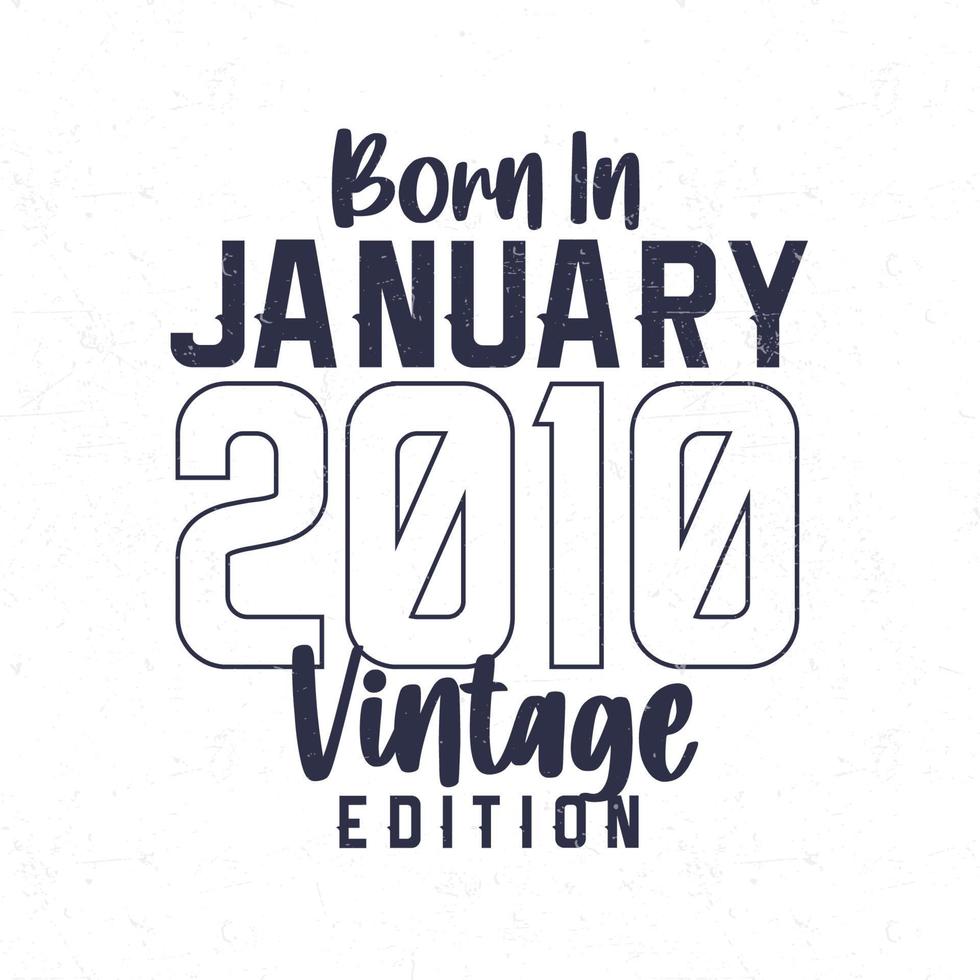 Born in January 2010. Vintage birthday T-shirt for those born in the year 2010 vector