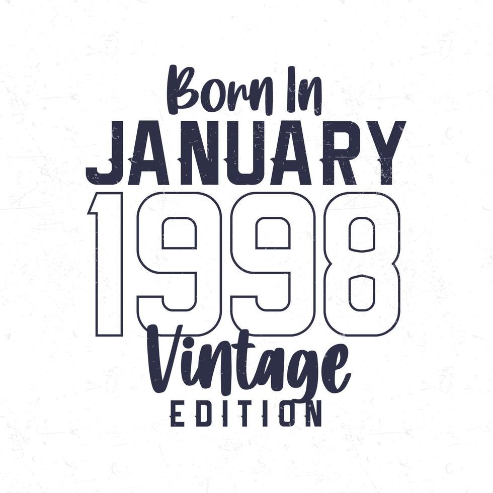 Born in January 1998. Vintage birthday T-shirt for those born in the year 1998 vector